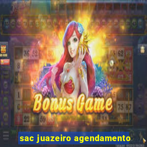 sac juazeiro agendamento